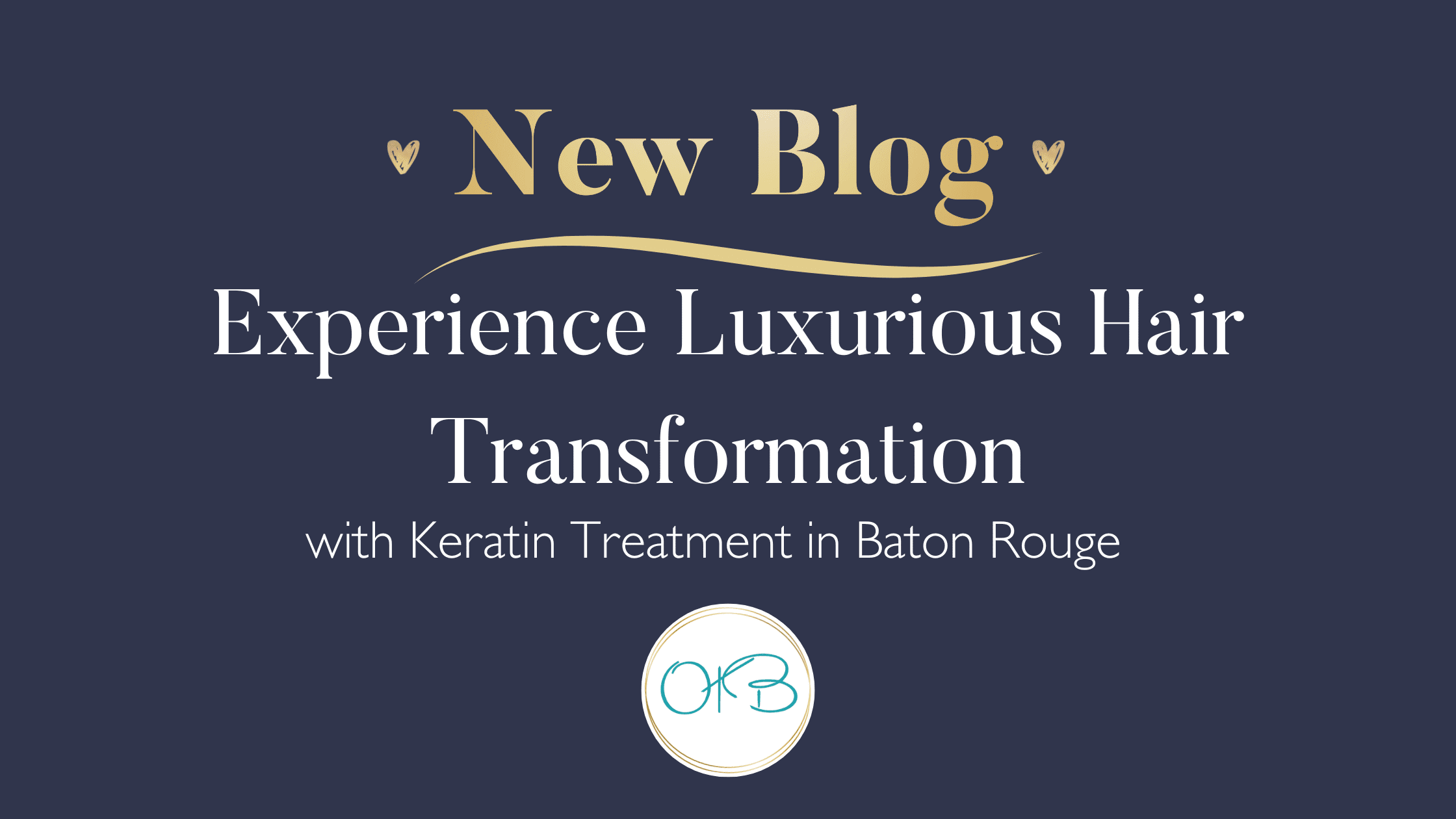 Experience Luxurious Hair Transformation with Keratin Treatment in Baton Rouge